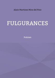 Fulgurances. Poèmes - Martinez Mira del Pino Alain