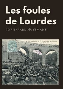 Les foules de Lourdes - Huysmans Joris-Karl