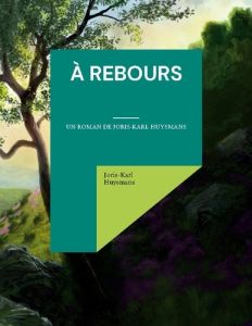 A rebours - Huysmans Joris-Karl