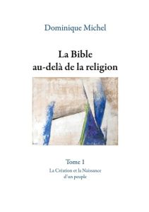 La bible au-delà de la religion - Michel Dominique