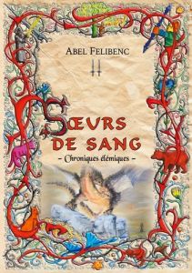 Chroniques élémiques : Soeurs de sang - Felibenc Abel