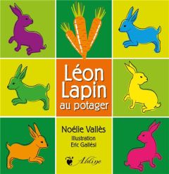 Léon lapin au potager - Vallès Noélie - Gallési Eric