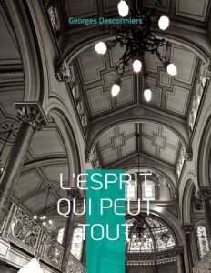 L'Esprit qui peut tout. L'action de l'esprit sur la matière selon l'Evangile de Maître Philippe de L - Descormiers Georges