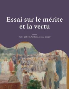 Essai sur le mérite et la vertu - Diderot Denis - Ashley-cooper Anthony