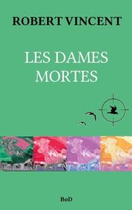 Les Dames mortes - Robert Christian - Lissonnet Vincent