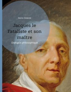 Jacques le Fataliste et son maître - Diderot Denis