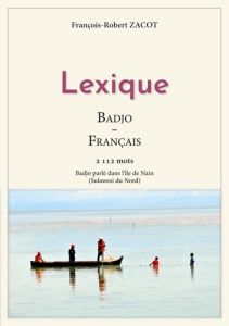 Lexique Badjo-Français. 2112 mots - Badjo parlé dans l'île de Nain (Sulawesi du Nord) - Zacot François-Robert