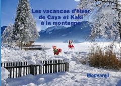 Les vacances d'hiver de Caya et Kaki à la montagne - Mod Vareil