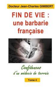 Fin de vie barbarie francaise - Gimbert Jean-Charles