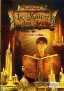 Le maître des clés Tome 2 : L'or des lutins - Grelaud Benoît