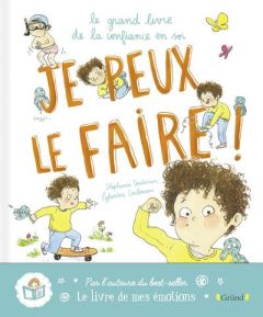 Je peux le faire ! Le grand livre de la confiance en soi - Couturier Stéphanie - Ceulemans Eglantine