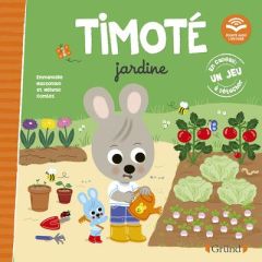 Timoté : Timoté jardine. Avec un jeu à détacher - Massonaud Emmanuelle - Combes Mélanie