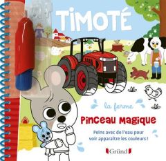 Timoté : La ferme. Peins avec de l'eau pour voir apparaître les couleurs ! - Massonaud Emmanuelle - Combes Mélanie