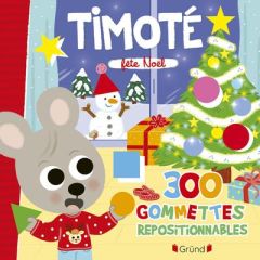 Timoté : Fête Noël. Avec 300 gommettes repositionnables - Massonaud Emmanuelle - Combes Mélanie