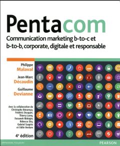 Pentacom. Communication marketing b-to-c et b-to-b, corporate, digitale et responsable, 4e édition - Malaval Philippe - Décaudin Jean-Marc - Devianne G