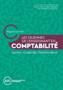 Les dilemmes de l'enseignant en comptabilité. Savoirs / Créativité / Transitions - Bataille Laure - Gond Gautier - Naro Gérald