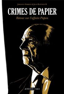 Crimes de papier. Retour sur l'affaire Papon - Sebrien Johanna - Bertholom Jean-Baptiste