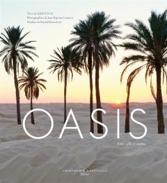 Oasis. Entre sable et mythes - Stétié Salah - Leroux Jean-Baptiste - Koraïchi Rac