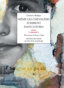 Même les chevaliers tombent dans l'oubli - Akakpo Gustave - Clarke Bruce