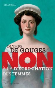 Olympe de Gouges : "Non à la discrimination des femmes" - Solal Elsa