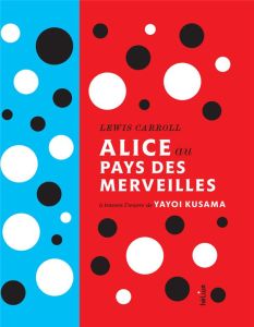 Alice au pays des merveilles - Kusama Yayoi - Carroll Lewis - Papy Jacques