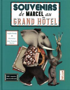 Souvenirs de Marcel au Grand hôtel - Strady Sophie - Martin Jean-François