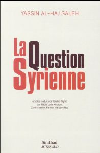 La Question syrienne - Al-Haj Saleh Yassin - Aïssaoui Nadia Leïla - Majed