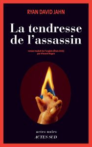 La tendresse de l'assassin - Jahn Ryan David - Hugon Vincent