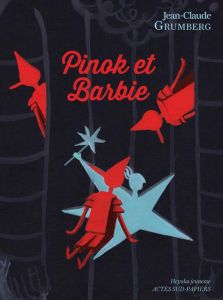 Pinok et Barbie. Là où les enfants n'ont rien - Grumberg Jean-Claude - Kadi Marion