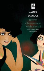 Divorce à la musulmane à viale Marconi - Lakhous Amara - Gruau Elise