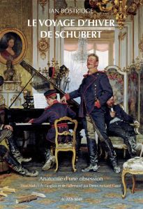 Le voyage d'hiver de Schubert. Anatomie d'une obsession - Bostridge Ian - Canal Denis-Armand
