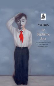 Le septième jour - Yu Hua - Rabut Isabelle - Pino Angel