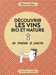 Découvrir les vins bio et nature - Le Naire Olivier - Thouron Zoé