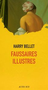 Faussaires illustres - Bellet Harry