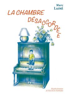 La chambre désaccordée - Lainé Marc - Zouliamis Nicolas