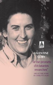 Je me promets d'éclatantes revanches. Une lecture intime de Charlotte Delbo - Goby Valentine