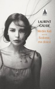 Médée Kali. Suivi de Sodome, ma douce - Gaudé Laurent