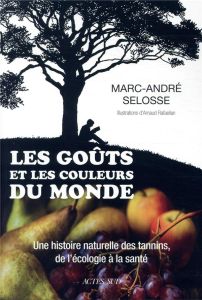 Les goôts et les couleurs du monde - Selosse Marc-André