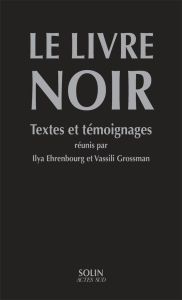 Le livre noir sur l'extermination scélérate des Juifs par les envahisseurs fascistes allemands dans - Ehrenbourg Ilya - Grossman Vassili - Gauthier Yves