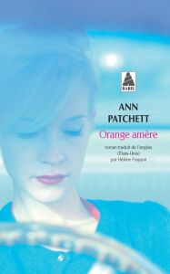 Orange amère - Patchett Ann