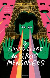 Le grand livre des gros mensonges - Demilly Christian - Baraud Didier - Rébéna Frédéri