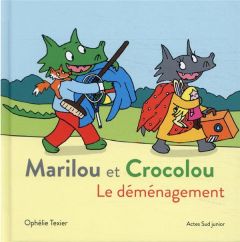 Marilou et Crocolou : Le déménagement - Texier Ophélie