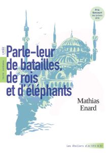 Parle-leur de batailles, de rois et d'éléphants - Enard Mathias - Pernot Johanna