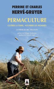 Permaculture. Guérir la terre, nourrir les hommes - Hervé-Gruyer Perrine - Hervé-Gruyer Charles - Desb