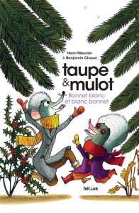 Taupe & Mulot Tome 4 : Bonnet blanc et blanc bonnet - Meunier Henri - Chaud Benjamin