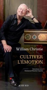 Cultiver l'émotion - Christie William - Resche-Castera Emmanuel