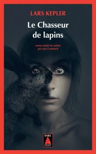 Le Chasseur de lapins - Kepler Lars - Grumbach Lena