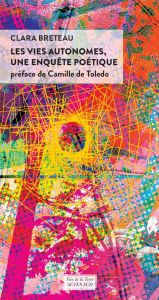 Les vies autonomes, une enquête poétique - Breteau Clara - Toledo Camille de - Miara Lauriane