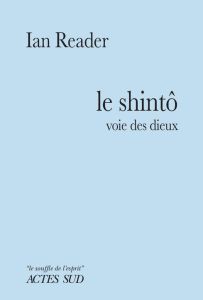 Le Shintô. Voie des dieux - Reader Ian - Sainte-Marie Alain