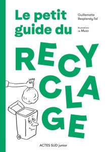 Le petit guide du recyclage - Resplandy-Taï Guillemette